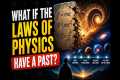 What If the Laws of Physics Have a