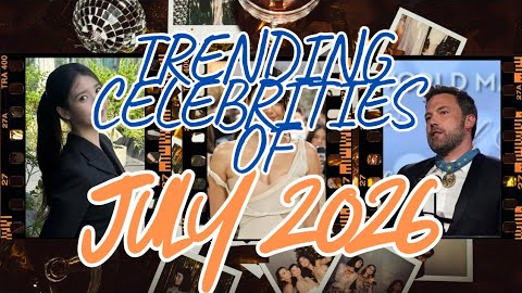 TRENDING CELEBRITIES OF JULY 2026 #entertainmentnews #hollywood #celebritynews #longvideo #trending 
