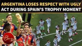 Argentina Meltdown! Messi & Team 'DISRESPECT' Spain After FIFA World Cup Final Defeat Turns VIOLENT