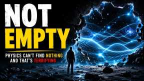 Physicists Think Nothing Doesn't Exist ... And That's Scary 